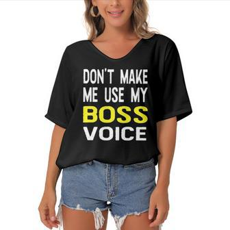 Dont Make Me Use My Boss Voice Funny Office Gift Women's Bat Sleeves V-Neck Blouse | Mazezy