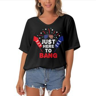Funny Patriotic Im Just Here To Bang 4Th Of July Fireworks Women's Bat Sleeves V-Neck Blouse - Seseable