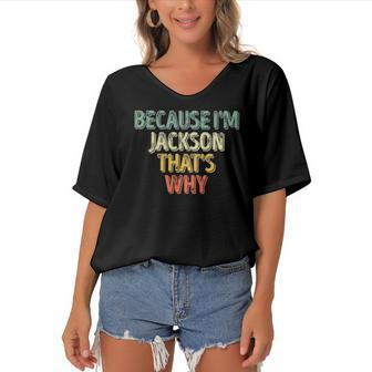 Funny Personalized Name Because Im Jackson Thats Why Women's Bat Sleeves V-Neck Blouse | Mazezy