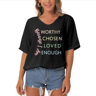 Ggt Because I Am Worthy Chosen Loved Enough Women's Bat Sleeves V-Neck Blouse | Mazezy