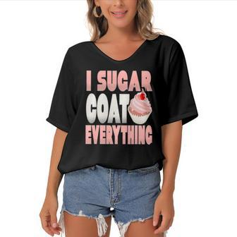 I Sugar Coat Everything Funny Baker Cupcake Women's Bat Sleeves V-Neck Blouse | Mazezy