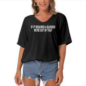 If It Requires A Blender Were Out Of That Bartender Funny Women's Bat Sleeves V-Neck Blouse | Mazezy
