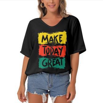 Make Today Great 116 Trending Shirt Women's Bat Sleeves V-Neck Blouse | Favorety