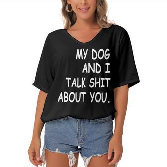 My Dog And I Talk About You Funny For Dogs Lovers 413 Trending Shirt Women's Bat Sleeves V-Neck Blouse | Favorety AU