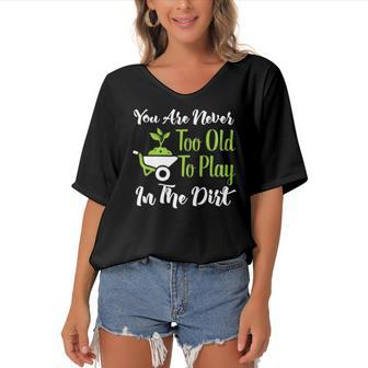 Never Too Old To Play In The Dirt Funny Gardening Women's Bat Sleeves V-Neck Blouse | Mazezy