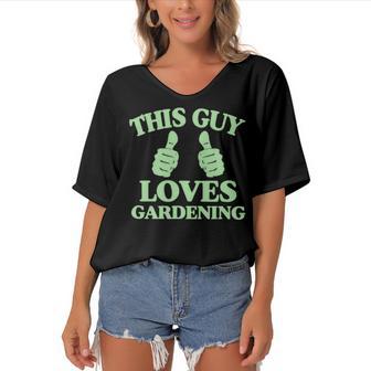 This Guy Loves Gardening Two Thumbs 553 Shirt Women's Bat Sleeves V-Neck Blouse | Favorety