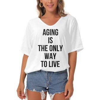 Aging Is The Only Way To Live Women's Bat Sleeves V-Neck Blouse | Favorety CA