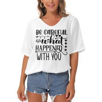 Be Careful With What Happens With You Women's Bat Sleeves V-Neck Blouse | Favorety AU