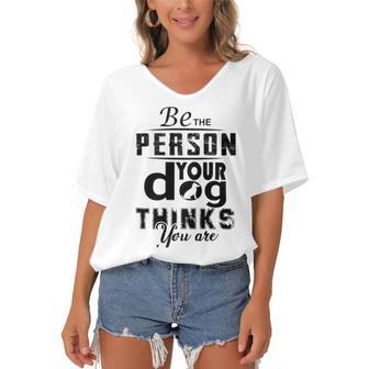 Be The Person Your Dog Thinks You Are Women's Bat Sleeves V-Neck Blouse | Favorety CA