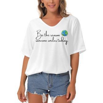 Be The Reason Someone Smiles Today Cute Happy Earth Women's Bat Sleeves V-Neck Blouse | Favorety