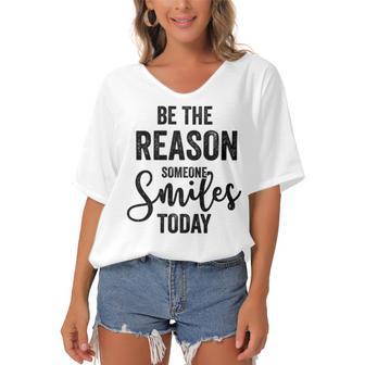 Be The Reason Someone Smiles Today Inspirational Saying Women's Bat Sleeves V-Neck Blouse | Favorety CA