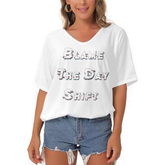 Blame The Day Shift T Shirt For Night Shifters Women's Bat Sleeves V-Neck Blouse | Favorety AU