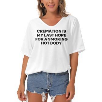 Cremation Is My Last Hope For A Smoking Hot Body Women's Bat Sleeves V-Neck Blouse | Favorety