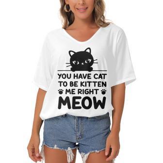 Cute Cat Lover Youve Got To Be Kitten Me Women's Bat Sleeves V-Neck Blouse | Favorety AU