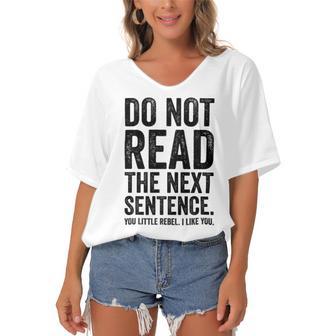 Do Not Read The Next Sentence You Little Rebel I Like You Funny Saying Women's Bat Sleeves V-Neck Blouse | Favorety AU