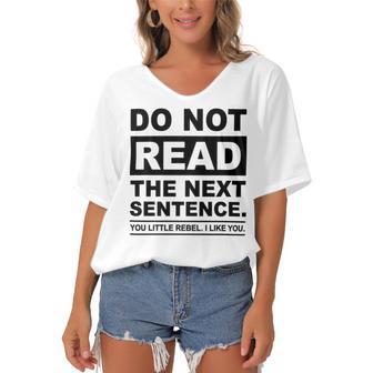 Do Not Read The Next Sentence You Little Rebel I Like You Funny Saying Women's Bat Sleeves V-Neck Blouse | Favorety DE