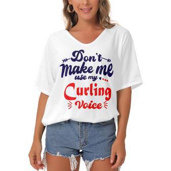 Dont Make Me Use My Curling Voice Women's Bat Sleeves V-Neck Blouse | Favorety DE