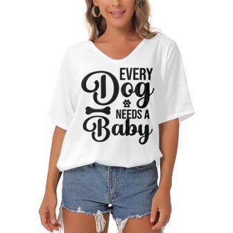 Every Dog Needs A Baby 768 Trending Shirt Women's Bat Sleeves V-Neck Blouse | Favorety AU