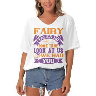 Fairy Tales Do Come True Look At Us We Had You Baby Shirt Gift For Family Toddler T Shirt Baby Bodysuit Women's Bat Sleeves V-Neck Blouse - Monsterry UK