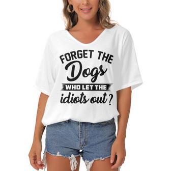 Forget The Dogs Who Let The Idiots Out Women's Bat Sleeves V-Neck Blouse | Favorety CA