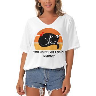 Funny Cat Tell Your Cat I Said Pspsps Gift For Cat Lovers Women's Bat Sleeves V-Neck Blouse | Favorety CA