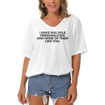 I Have Multiple Personalities None Of Them Like You - Funny Women's Bat Sleeves V-Neck Blouse | Mazezy