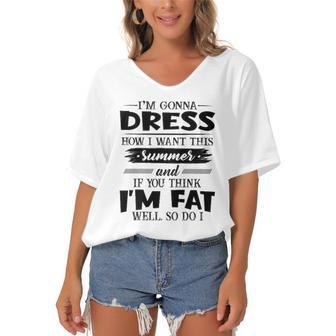 Im Gonna Dress How I Want This Summer And If You Think Im Fat Women's Bat Sleeves V-Neck Blouse | Mazezy