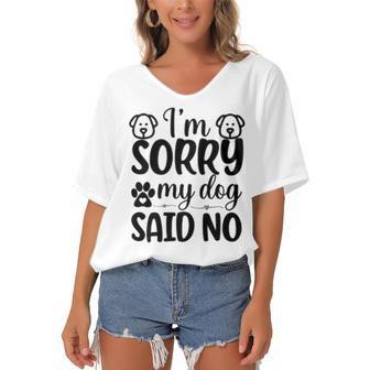 Im Sorry My Dog Said No 767 Trending Shirt Women's Bat Sleeves V-Neck Blouse | Favorety CA