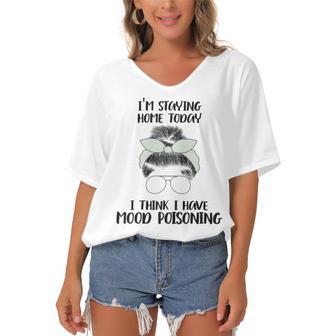 Im Staying Home Today I Think I Have Mood Poisoning Women's Bat Sleeves V-Neck Blouse | Favorety AU