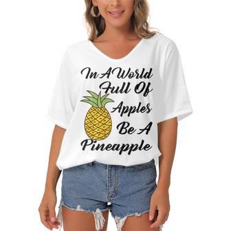 In A World Full Of Apples Be A Pineapple Funny Pineapple Gift Pineapple Lover Women's Bat Sleeves V-Neck Blouse | Favorety