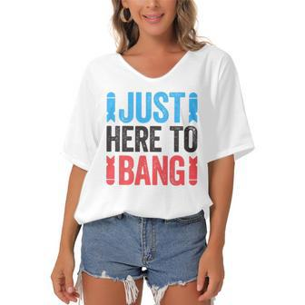 Just Here To Bang 4Th Of July Gift Women's Bat Sleeves V-Neck Blouse | Mazezy