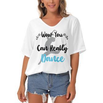 Official Wow You Can Really Dance - Dance Lover Idea Women's Bat Sleeves V-Neck Blouse | Favorety UK