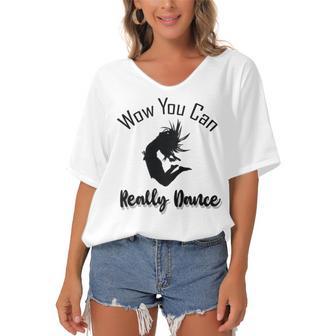 Official Wow You Can Really Dance - Dance Lover Idea Women's Bat Sleeves V-Neck Blouse | Favorety