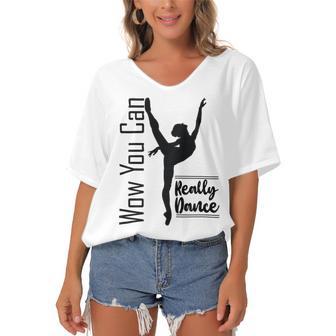 Official Wow You Can Really Dance - Dance Lover Idea Women's Bat Sleeves V-Neck Blouse | Favorety