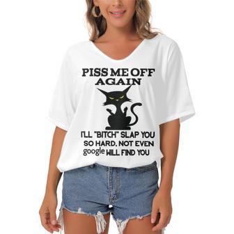 Piss Me Off Again Ill Bitch Slap You So Hard Not Even Google Will Find You Women's Bat Sleeves V-Neck Blouse | Favorety UK