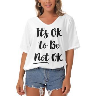 Positive Sayings Its Ok To Be Not Ok Graphic 288 Trending Shirt Women's Bat Sleeves V-Neck Blouse | Favorety UK