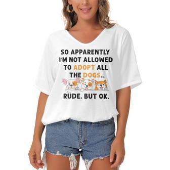 So Apparently Im Not Allowed To Adopt All The Dogs Women's Bat Sleeves V-Neck Blouse | Favorety CA