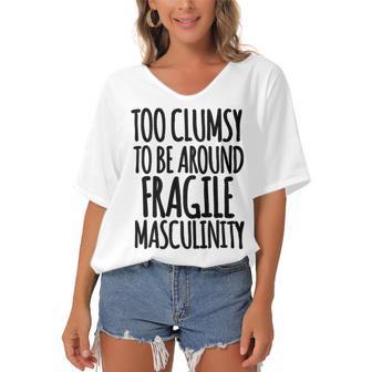 Too Clumsy To Be Around Fragile Masculinity 345 Shirt Women's Bat Sleeves V-Neck Blouse | Favorety UK