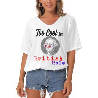 Too Cool For British Rule Happy 4Th Of July Women's Bat Sleeves V-Neck Blouse | Favorety AU