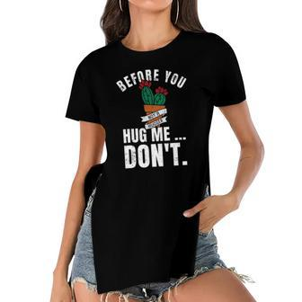 Before You Hug Me Dont Funny Not A Hugger Cactus Women's Short Sleeves T-shirt With Hem Split | Mazezy