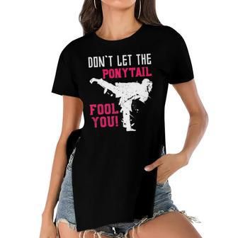 Dont Let The Ponytail Fool You Karateist Girls Gift Karate Women's Short Sleeves T-shirt With Hem Split | Mazezy