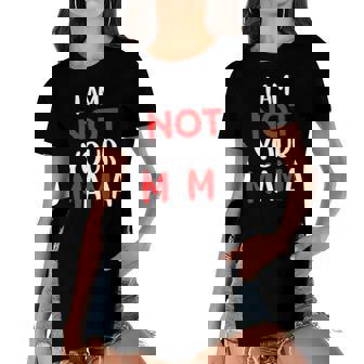 Funny Im Not Your Mama Humorous Women Teacher Apparel Women's Short Sleeves T-shirt With Hem Split | Mazezy