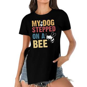 Funny My Dog Stepped On A Bee Women's Short Sleeves T-shirt With Hem Split | Mazezy
