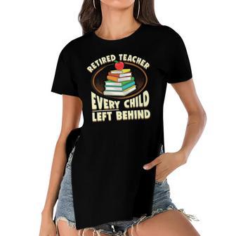 Funny Retired Teacher Gift Every Child Left Behind Women's Short Sleeves T-shirt With Hem Split | Mazezy