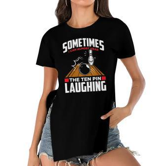 Hear The Ten Pin Laughing - Funny Bowler & Bowling Women's Short Sleeves T-shirt With Hem Split | Mazezy