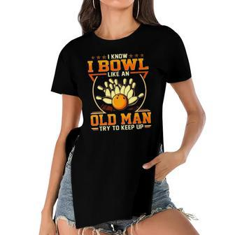 I Know I Bowl Like An Old Man Try To Keep Up Funny Bowling Women's Short Sleeves T-shirt With Hem Split | Mazezy