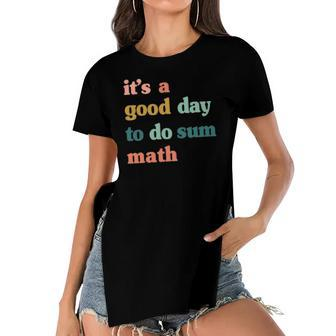 It’S A Good Day To Do Sum Math Funny Math Math Lover Teacher Women's Short Sleeves T-shirt With Hem Split | Mazezy