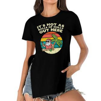 Its Hot As Balls Of Holly Santa Beach Christmas In July Xmas Women's Short Sleeves T-shirt With Hem Split | Mazezy