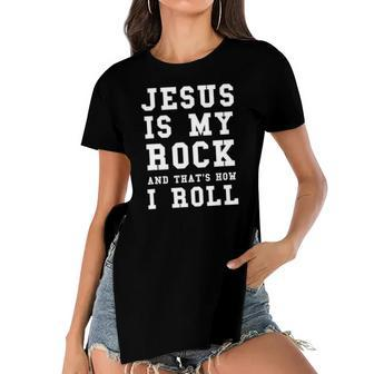 Jesus Is My Rock And Thats How I Roll Funny Religious Tee Women's Short Sleeves T-shirt With Hem Split | Mazezy