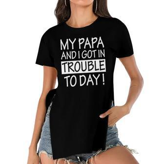 My Papa And I Got In Trouble Today Kids Women's Short Sleeves T-shirt With Hem Split | Mazezy